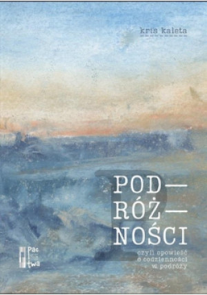 Książka Podróżności - Kris Kaleta - książka  wyd. 2020