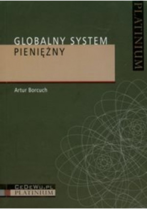 Globalny system pieniężny - Artur Borcuch - książka  wyd. 2009