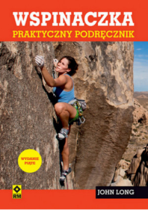 Wspinaczka Praktyczny podręcznik - John Long - książka  wyd. 2024