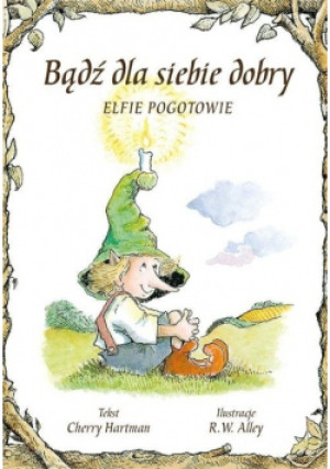 Bądź dla siebie dobry. Elfie pogotowie - Cherry Hartman - książka  wyd. 2016