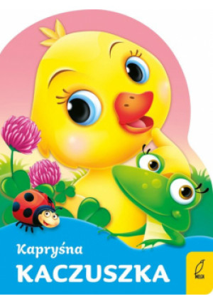 Kapryśna kaczuszka Wykrojnik - Urszula Kozłowska - książka  wyd. 2024