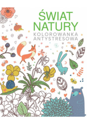 Świat natury. Kolorowanka antystresowa - Zbiorowa Praca - książka  wyd. 2024