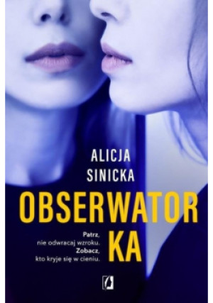Obserwatorka - Alicja Sinicka - książka  wyd. 2020