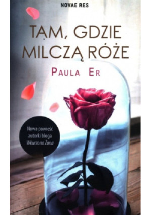 Tam, gdzie milczą róże - Paula Er - książka  wyd. 2020