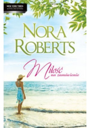 Miłość na zamówienie - Nora Roberts - książka  wyd. 2011