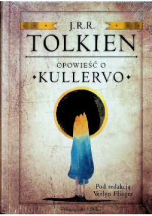 Opowieść o Kullervo - J. R. R. Tolkien - książka fantasy wyd. 2016