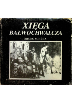 Xięga Bałwochwalcza - Bruno Schulz - książka historyczna wyd. 1988