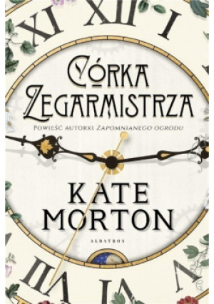 Córka zegarmistrza - Kate Morton - książka  wyd. 2019