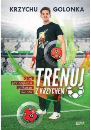 Trenuj z Krzychem - Krzysztof Golonka - książka  wyd. 2016