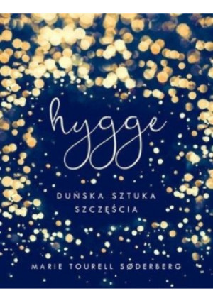 Hygge Duńska sztuka szczęścia - Marie Tourell Sqderberg - książka  wyd. 2016