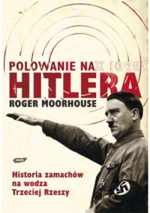 Polowanie na Hitlera - Roger Moorhouse - książka historyczna wyd. 2006