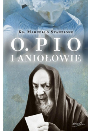 Ojciec Pio i Aniołowie - Marcello Stanzione - książka  wyd. 2024
