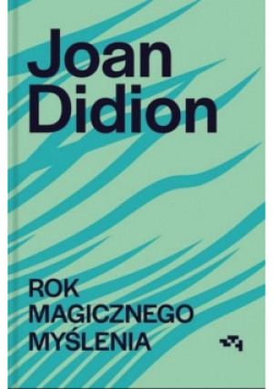 Rok magicznego myślenia - Joan Didion - książka  wyd. 2021