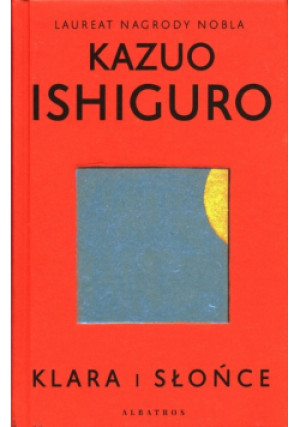 Klara i Słońce - Kazuo Ishiguro - książka  wyd. 2021