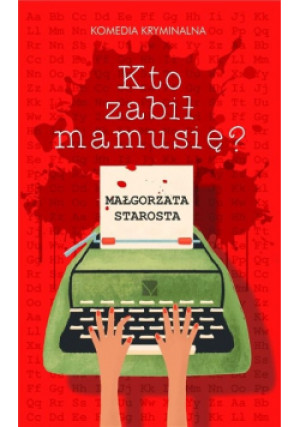 Kto zabił mamusię - Małgorzata Starosta - książka  wyd. 2022