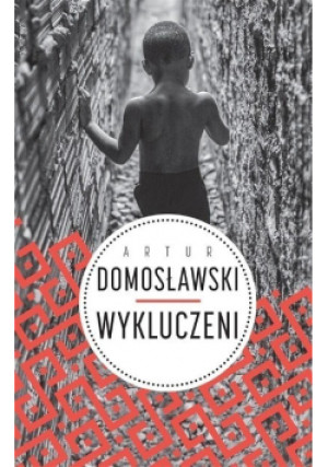 Wykluczeni - Artur Domosławski - książka  wyd. 2017