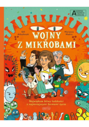 Wojny z mikrobami. Akademia mądrego dziecka - Gill Arbuthnott, Marianna Madriz - książka  wyd. 2024