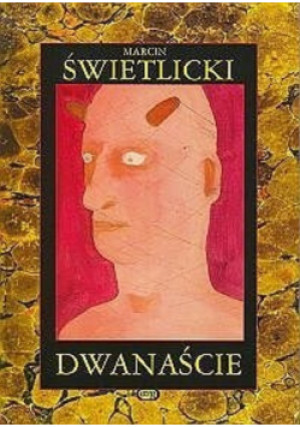 Dwanaście - Marcin Świetlicki - książka  wyd. 2006