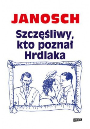 Szczęśliwy kto poznał Hrdlaka - Janosch - książka  wyd. 2014