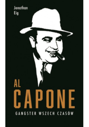 Al Capone Gangster wszech czasów - Jonathan Eig - książka historyczna wyd. 2021