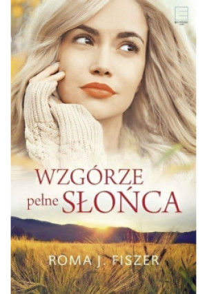 Wzgórze pełne słońca - Roma J. Fiszer - książka  wyd. 2016