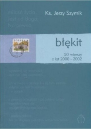 Błękit. 50 wierszy z lat 2000-2002 - Jerzy Szymik - książka  wyd. 2003