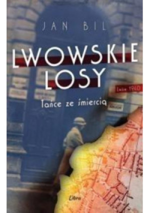 Lwowskie losy - Jan Bil - książka historyczna wyd. 2018