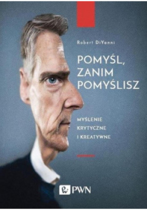 Pomyśl zanim pomyślisz - Robert DiYanni - książka  wyd. 2016