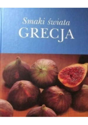 Smaki świata Grecja - książka  wyd. 2005
