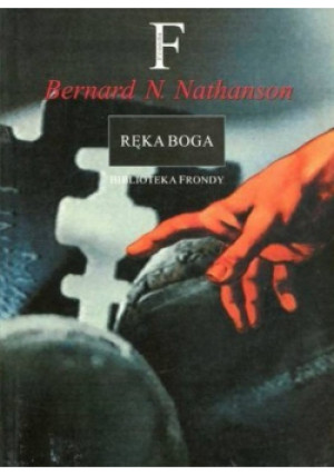 Ręka Boga - Bernard N. Nathanson - książka historyczna wyd. 1997