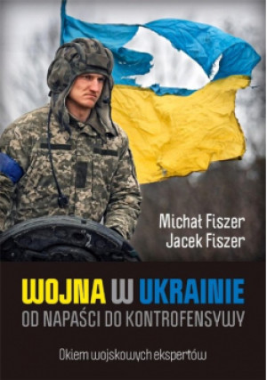 Wojna w Ukrainie - Michał Fiszer - książka  wyd. 2022