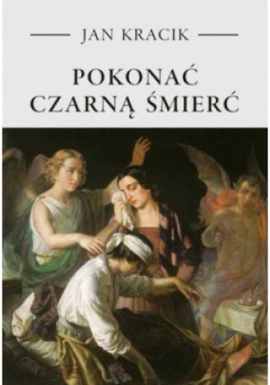 Pokonać czarną śmierć - Jan Kracik - książka historyczna wyd. 2020