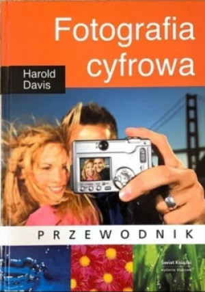 Fotografia cyfrowa - Harold Davis - książka  wyd. 2006