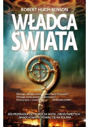 Władca świata - Robert Hugh Benson - książka fantasy wyd. 2017