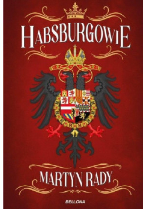 Habsburgowie - Martyn Rady - książka reportaż wyd. 2022