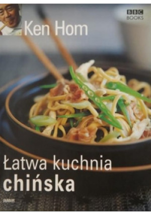 Łatwa kuchnia chińska - Ken Hom - książka  wyd. 2006