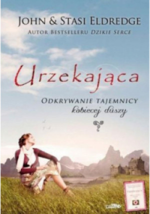 Urzekająca - John Eldredge, Stasi Eldredge - książka  wyd. 2005