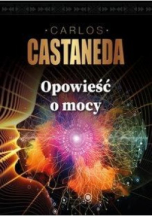 Opowieści o mocy - Carlos Castaneda - książka  wyd. 2018