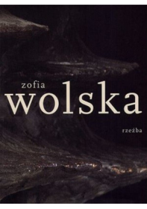 Zofia Wolska Rzeźba - Jerzy Madeyski - książka  wyd. 2005