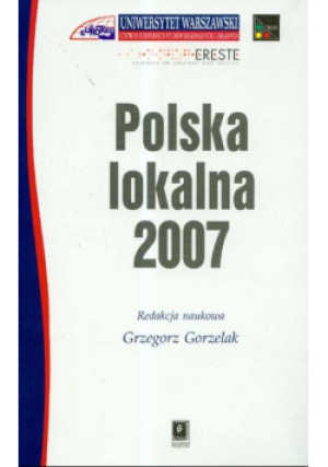 Polska lokalna 2007 - Grzegorz Gorzelak - książka  wyd. 2008