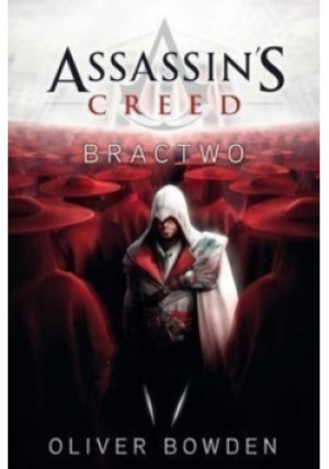 Assassins Creed Bractwo - Oliver Bowden - książka fantasy wyd. 2011