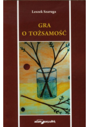 Gra o tożsamość - Leszek Szaruga - książka  wyd. 2013