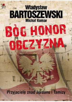 Bóg honor obczyzna - Władysław Bartoszewski, Michał Komar - książka historyczna wyd. 2014
