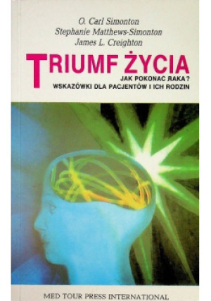 Triumf życia - Carl Simonton, Stephanie Matthews - Simonton, James L. Creigton - książka  wyd. 1993