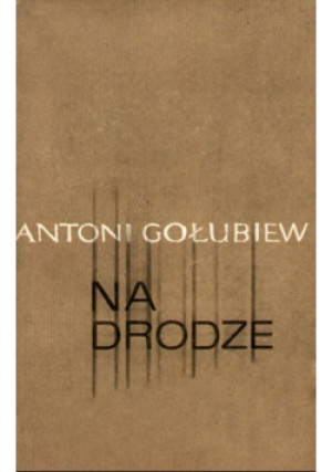 Na drodze - Antoni Gołubiew - książka  wyd. 1966