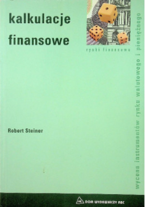 Kalkulacje finansowe - Robert Steiner - książka  wyd. 2000