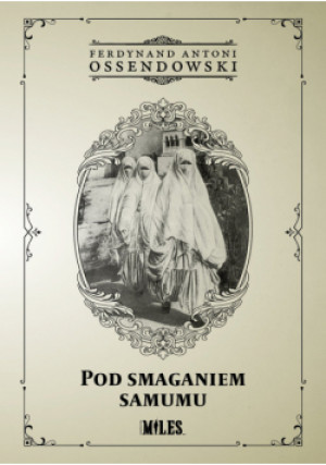 Pod smaganiem samumu. Podróż po Afryce Północnej: Algieria i Tunezja - Ferdynand Antoni Ossendowski - książka  wyd. 2024