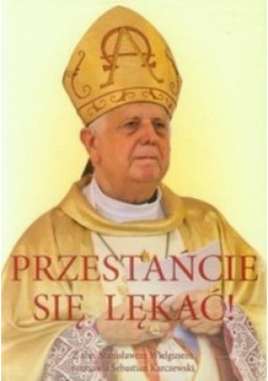 Przestańcie się lękać - Sebastian Karczewski - książka  wyd. 2014