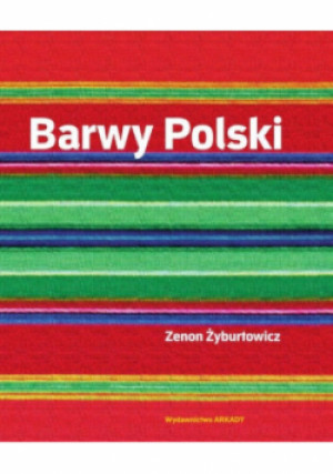 Barwy Polski - Zenon Żyburtowicz - książka  wyd. 2016