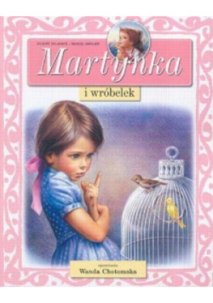 Martynka i wróbelek - Gilbert Delahaye - książka  wyd. 2003